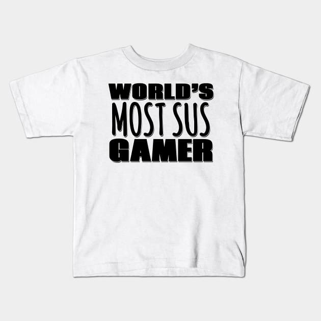 World's Most Sus Gamer Kids T-Shirt by Mookle